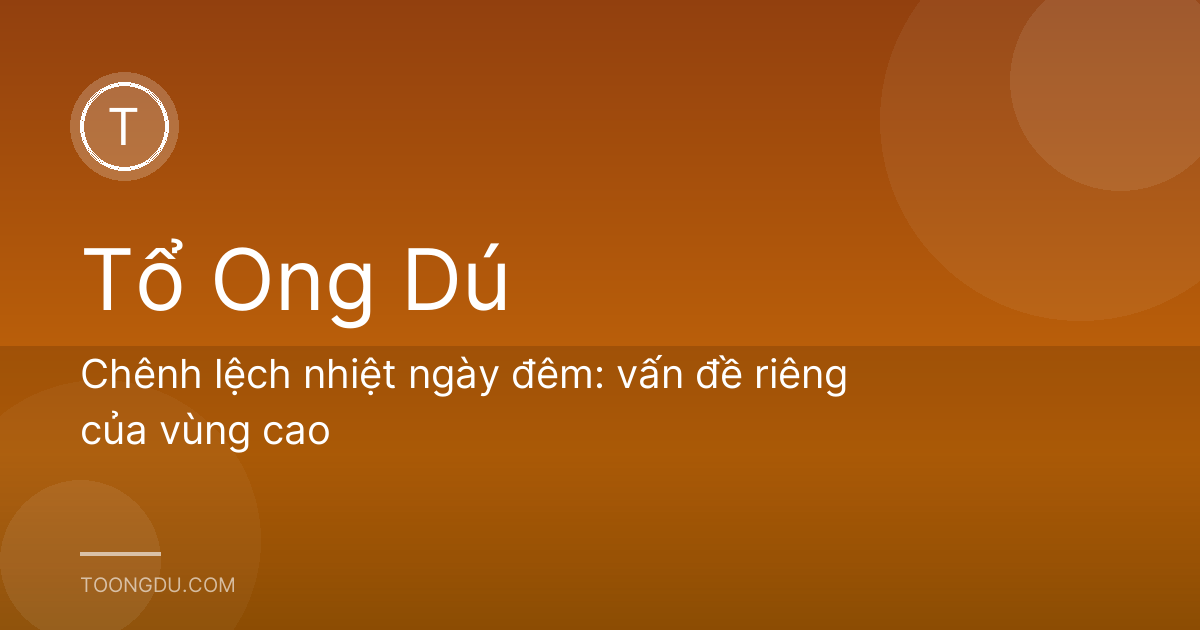 Chênh lệch nhiệt ngày đêm: vấn đề riêng của vùng cao