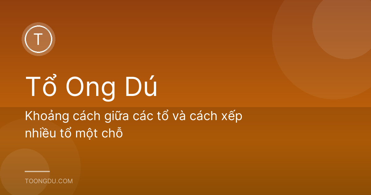 Khoảng cách giữa các tổ và cách xếp nhiều tổ một chỗ