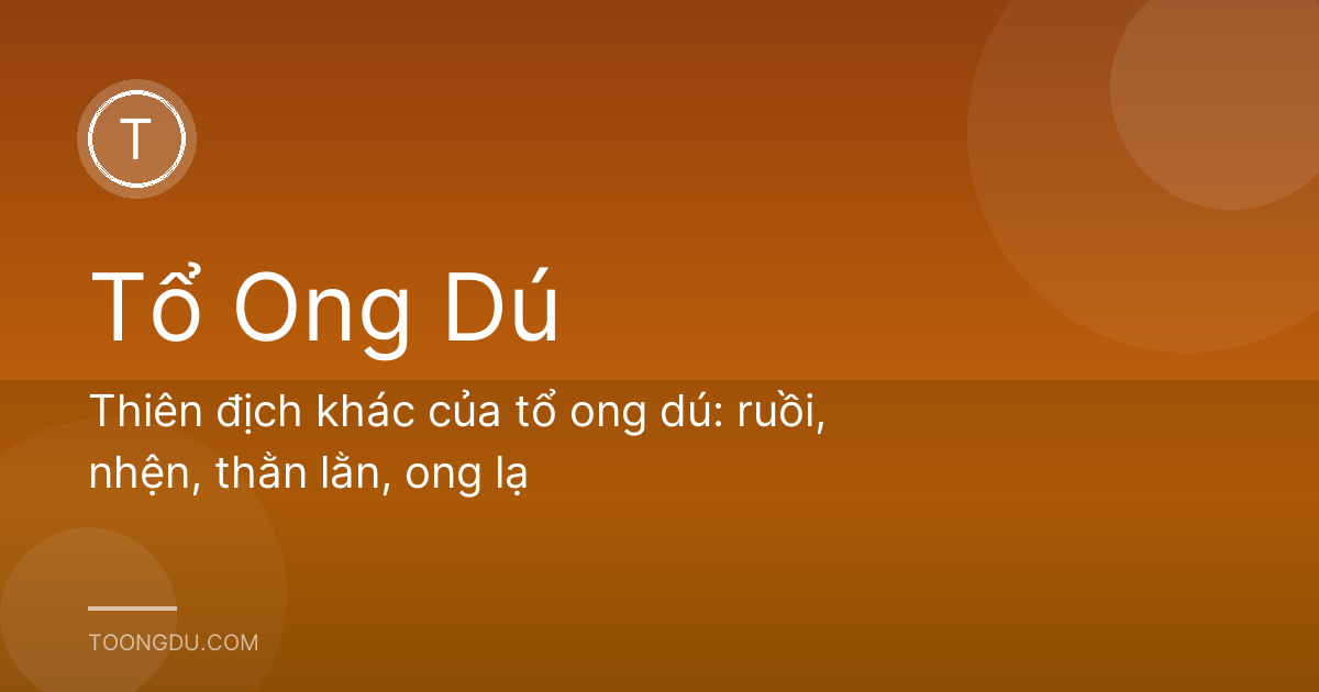 Thiên địch khác của tổ ong dú: ruồi, nhện, thằn lằn, ong lạ